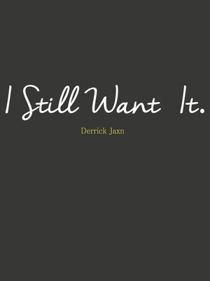 cover image of I Still Want It